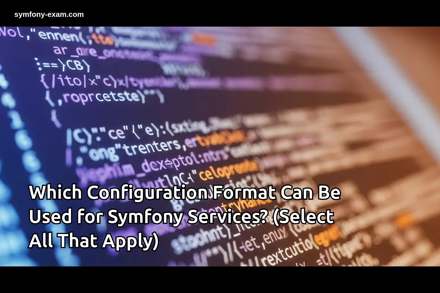 Which Configuration Format Can Be Used for Symfony Services? (Select ...