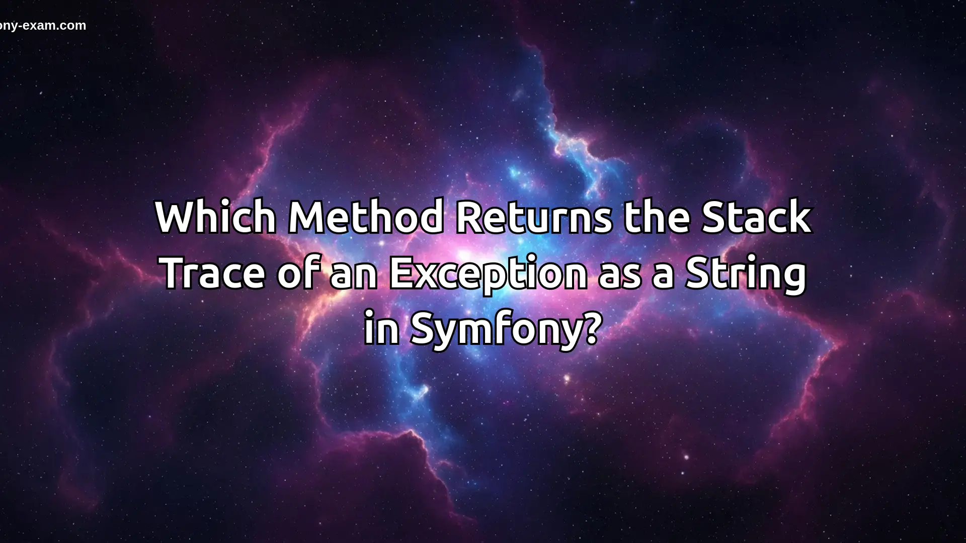 Mastering Stack Trace Retrieval for Symfony Certification